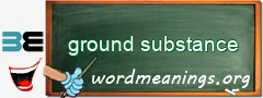 WordMeaning blackboard for ground substance